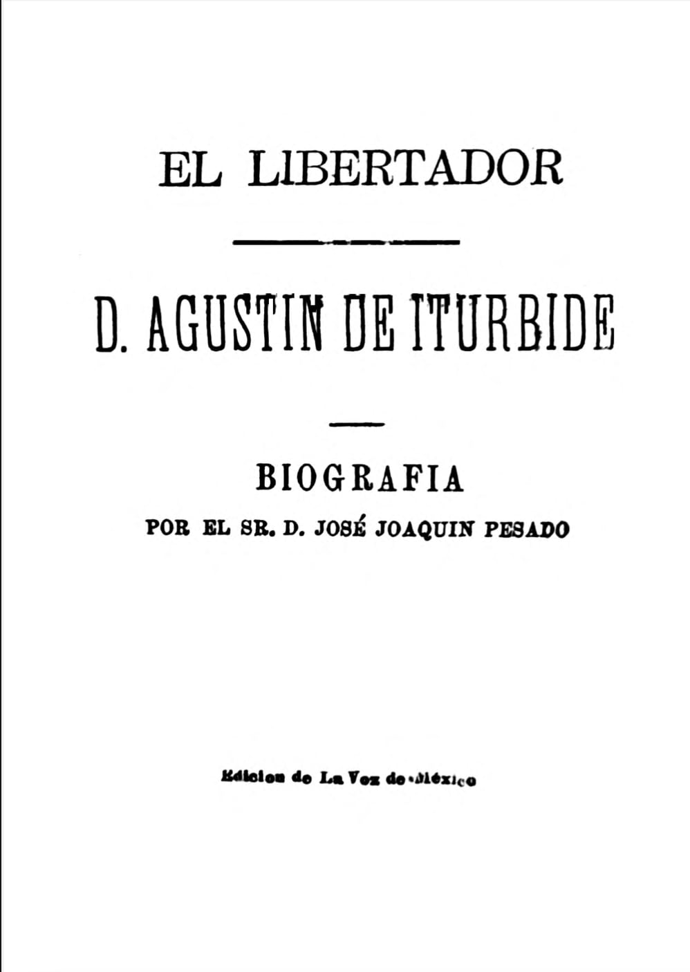 The liberator D. Agustín de Iturbide